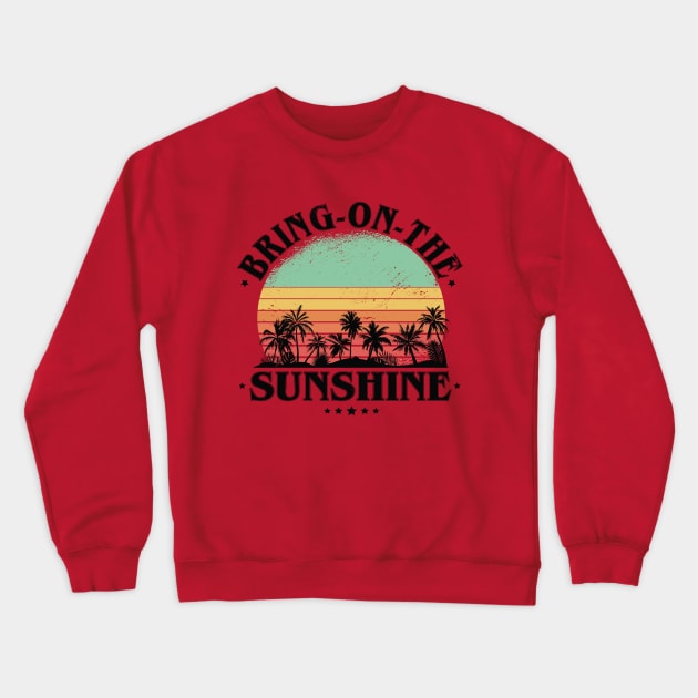 Bring On The Sunshine Crewneck Sweatshirt by RuftupDesigns
